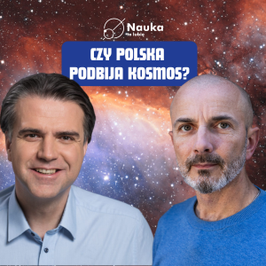 Mamy teraz realną szansę aby zaistnieć w kosmosie - dr hab Grzegorz Brona