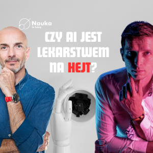 Czy AI jest lekarstwem na hejt? Tomasz Rożek i Dawid Myśliwiec
