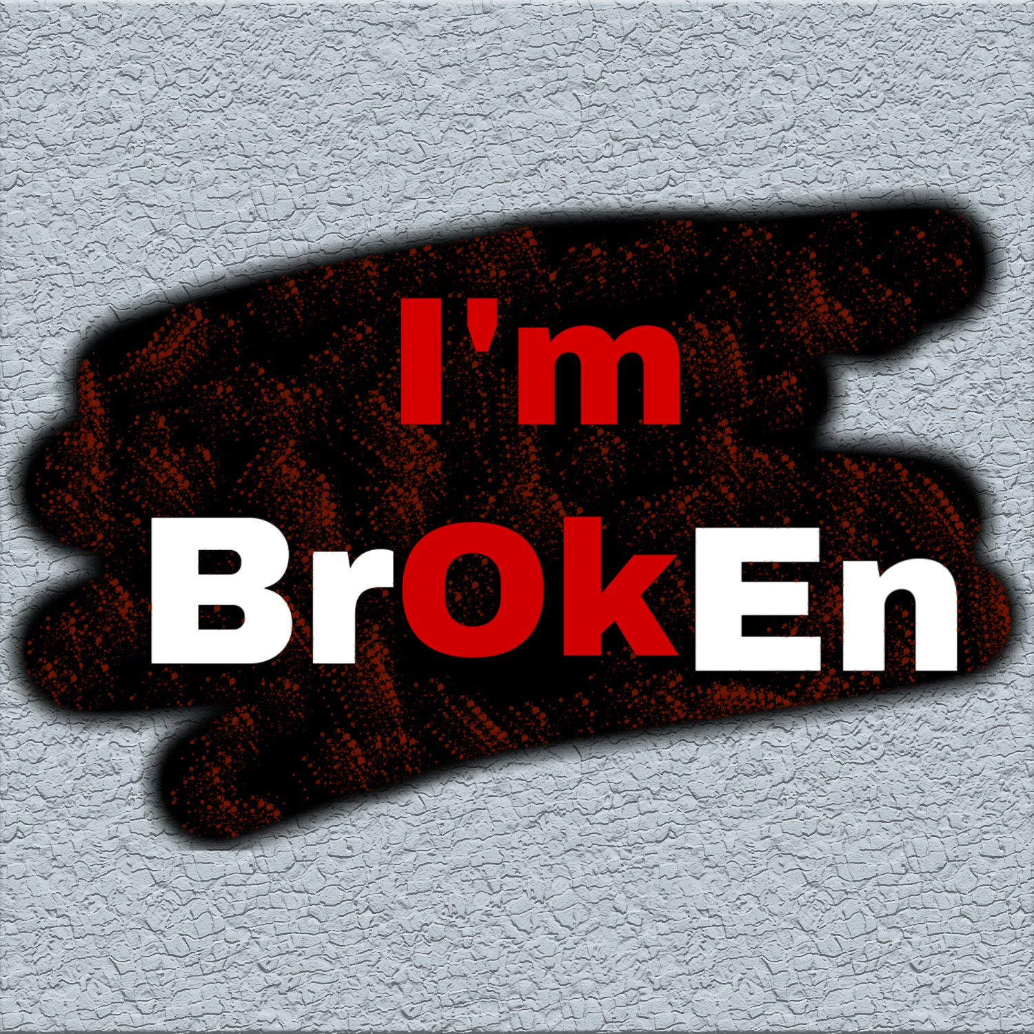 I'm ok... I'm Broken... I'm just me...