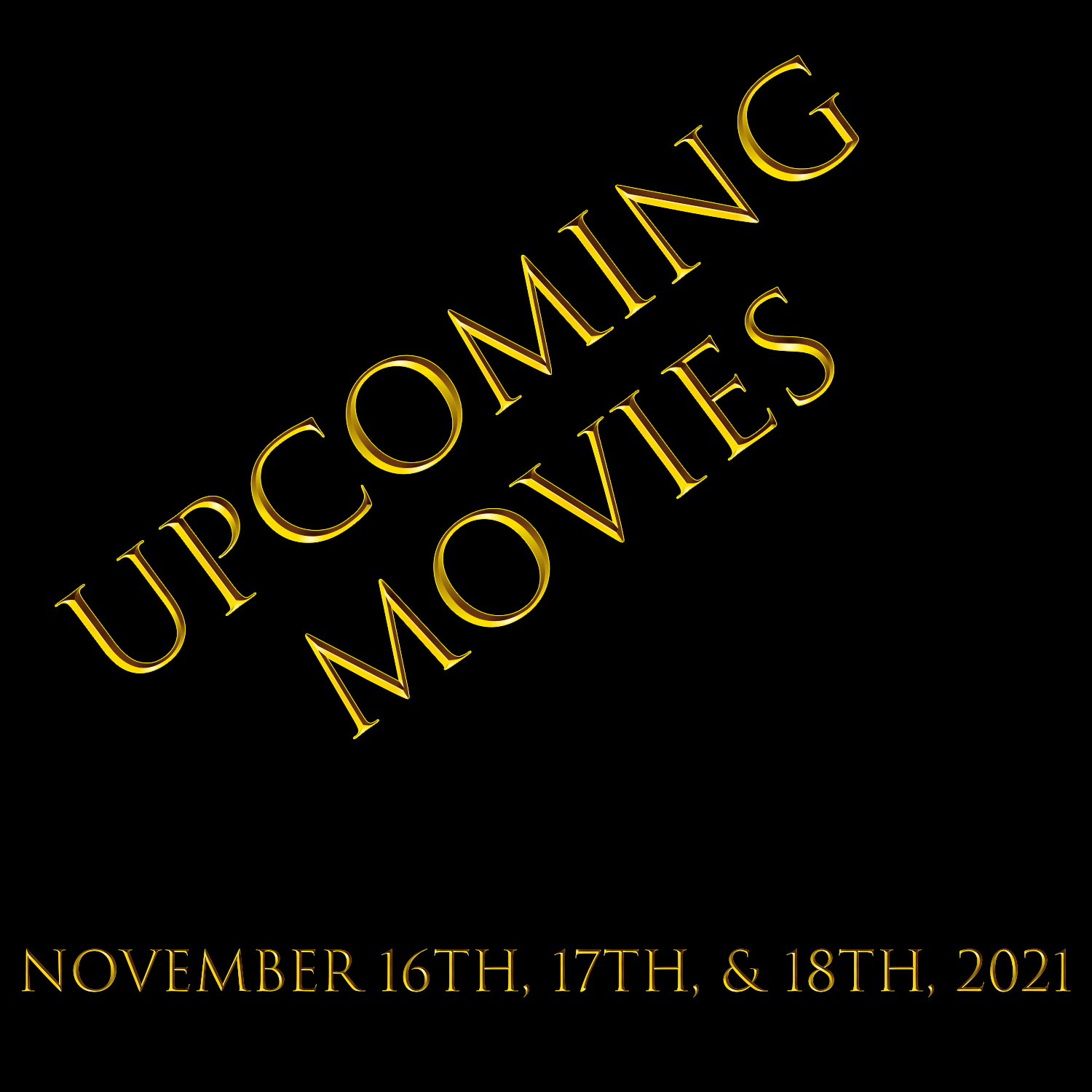 Upcoming Movies - November 16th, 17th, & 18th, 2021