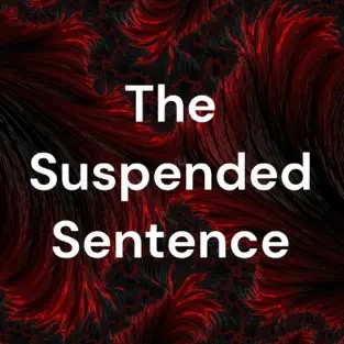 The Suspended Sentence Podcast