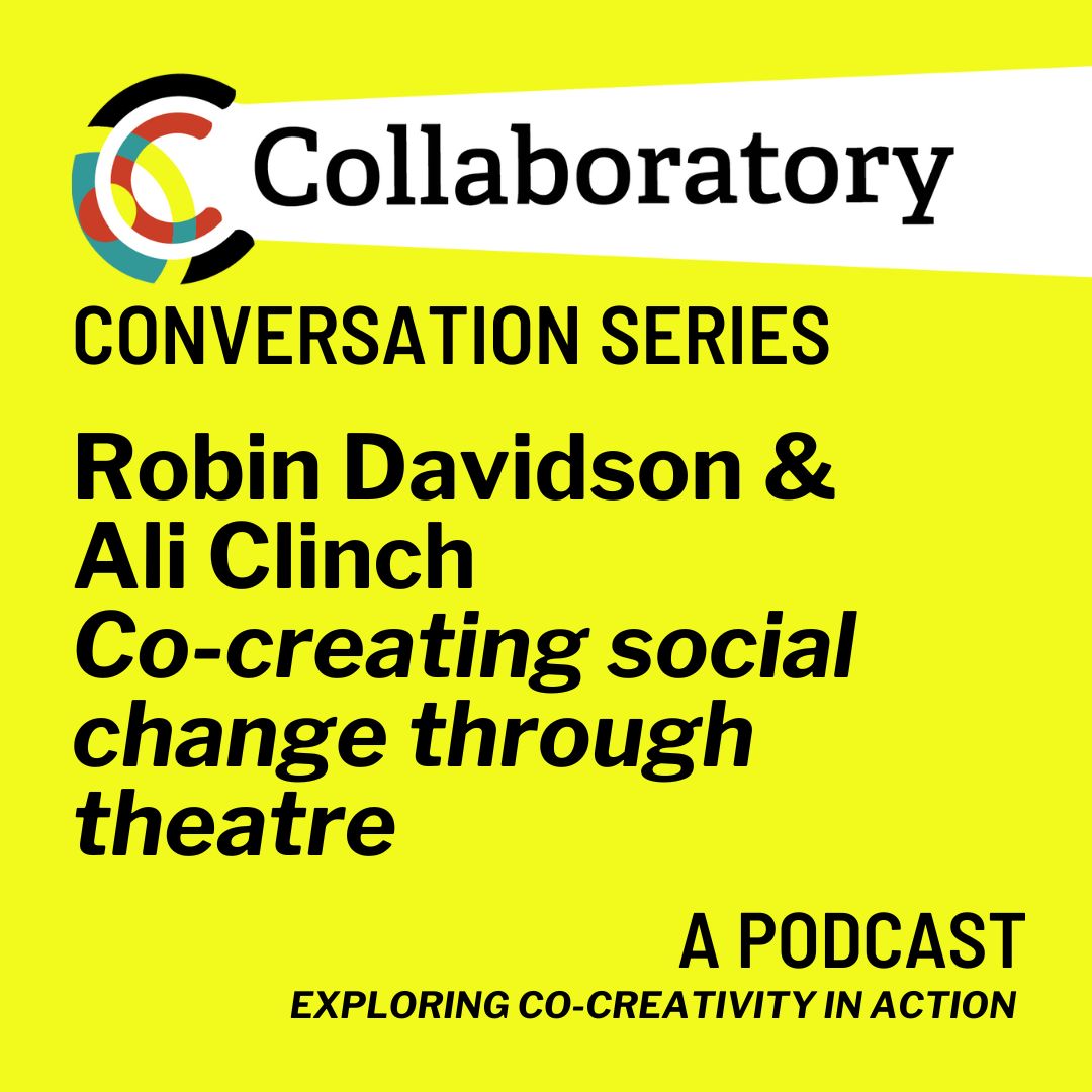 Co-creating social change through theatre: A Conversation with Robin Davidson & Ali Clinch