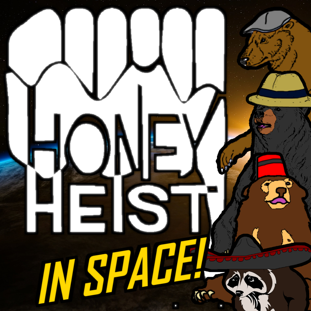 HONEY HEIST... IN SPACE!