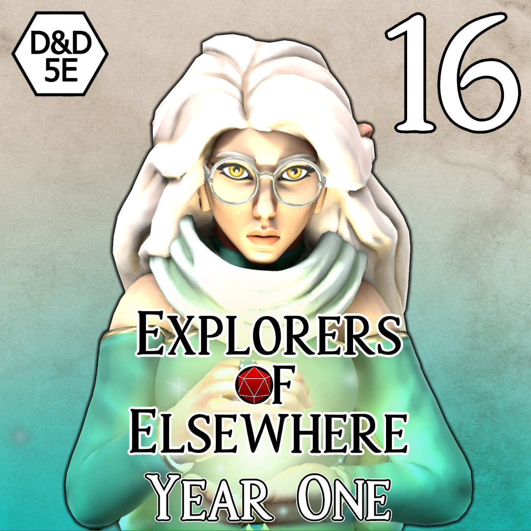 A Stranger Tale - Ep.16 - Explorers of Elsewhere: Year One - D&D Homebrew Actual Play