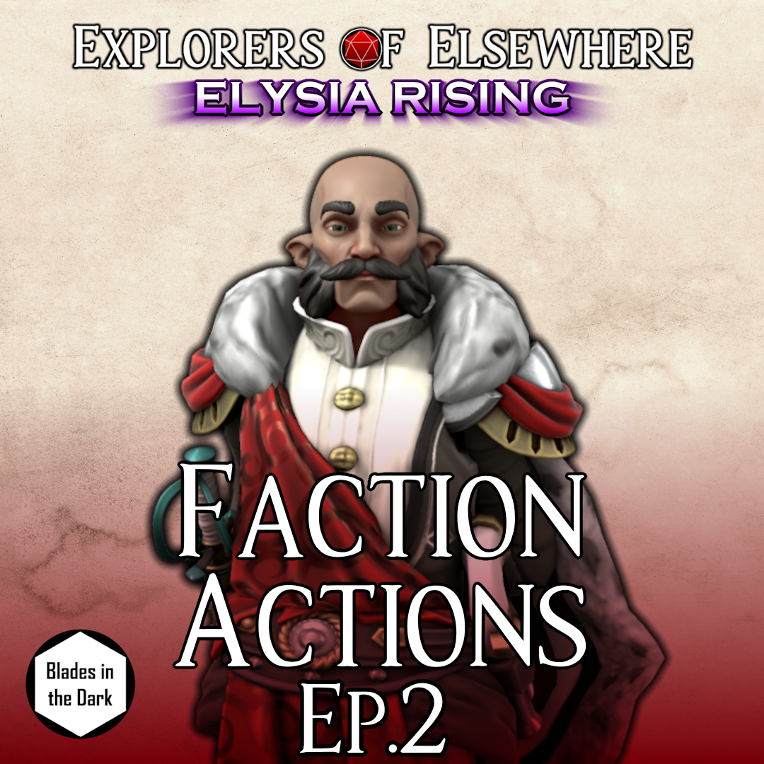 Faction Actions! - Elysia Rising Ep2 - Blades in the Dark Actual Play