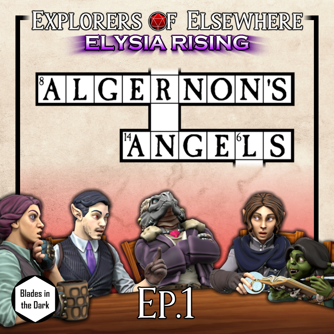 Algernon's Angels 1 - Elysia Rising Ep11 - Blades in the Dark Actual Play