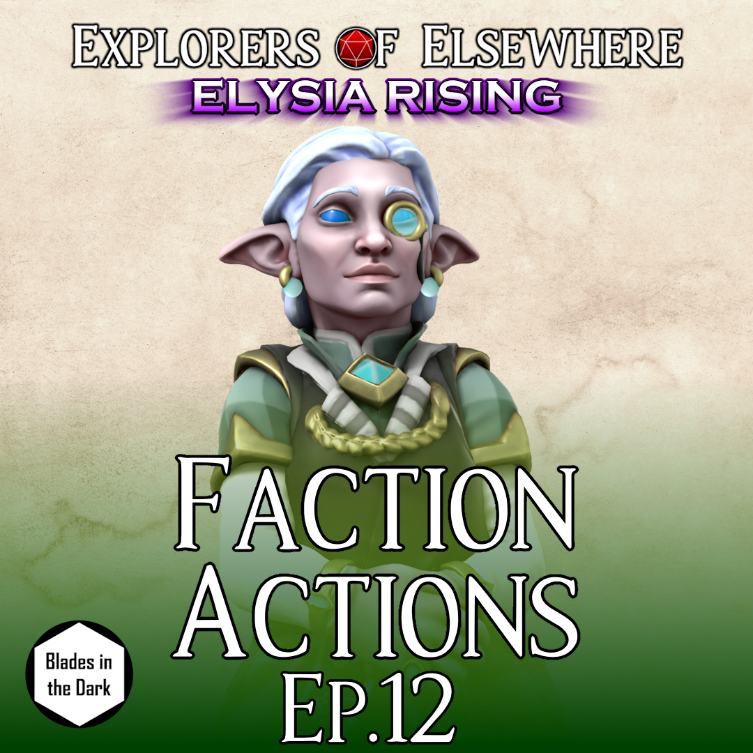 Faction Actions! - Elysia Rising Ep12 - Blades in the Dark Actual Play