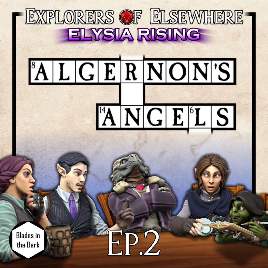 Algernon's Angels 2 - Elysia Rising Ep13 - Blades in the Dark Actual Play