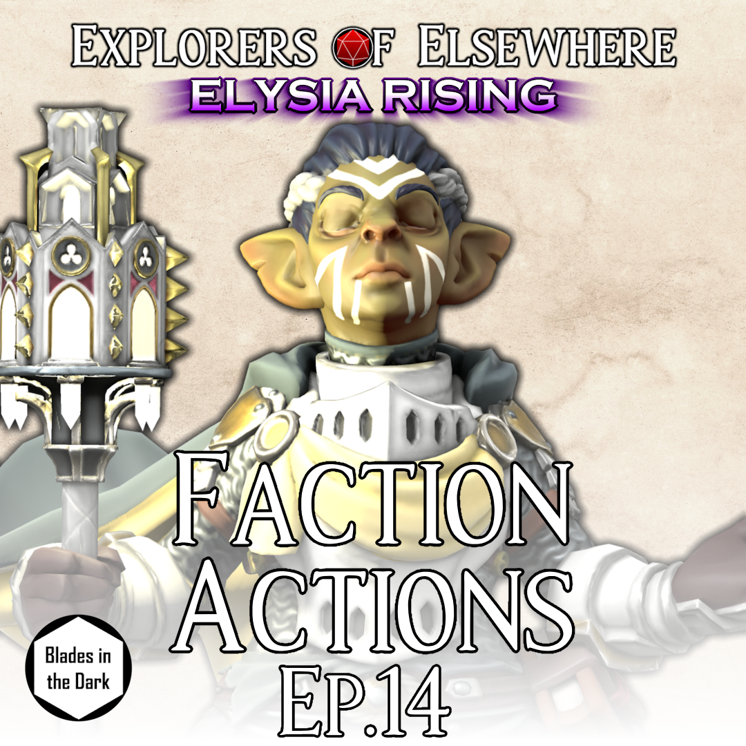 Faction Actions! - Elysia Rising Ep14 - Blades in the Dark Actual Play