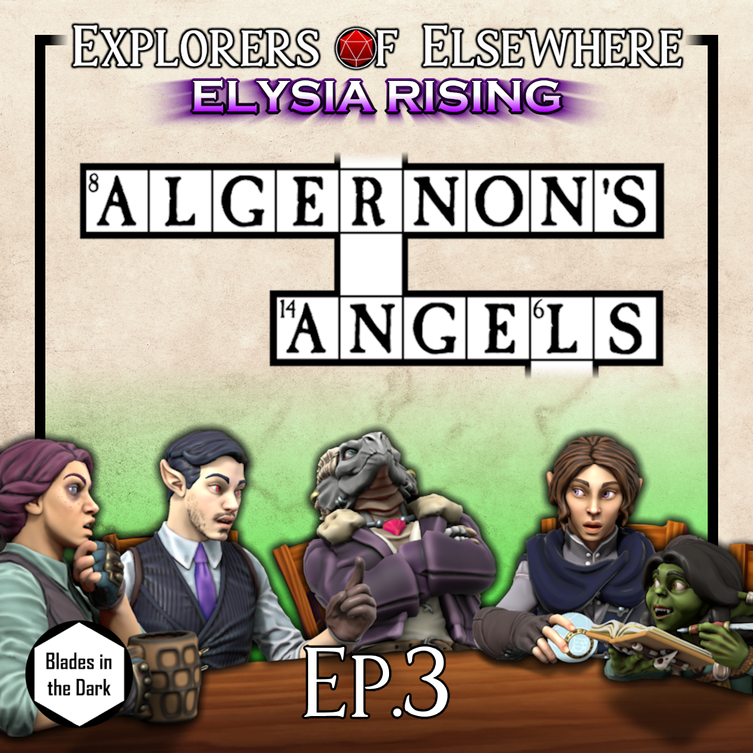 Algernon's Angels 3 - Elysia Rising Ep15 - Blades in the Dark Actual Play