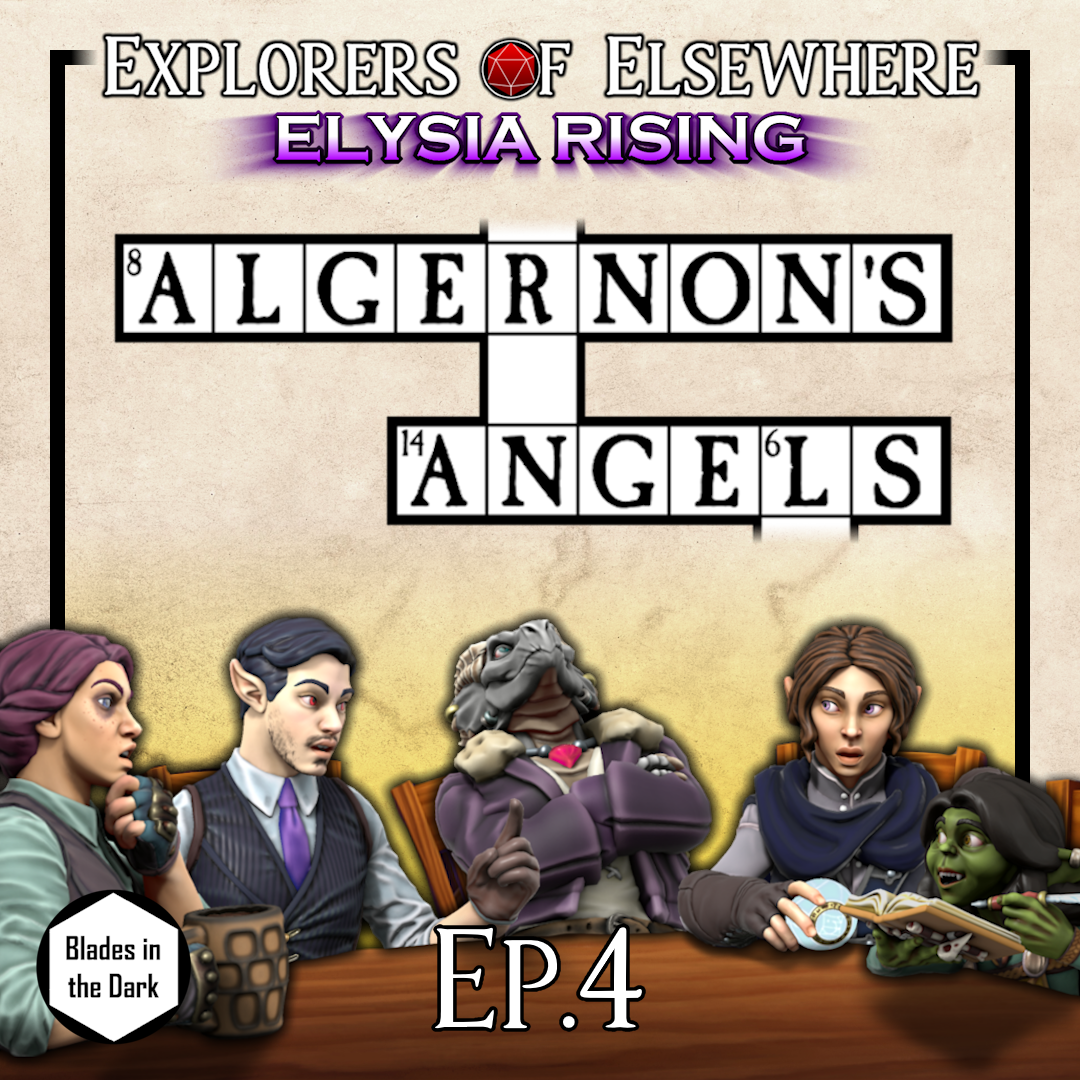 Algernon's Angels 4 - Elysia Rising Ep17 - Blades in the Dark Actual Play