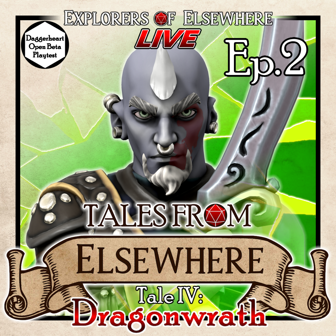 Tales From Elsewhere: Dragonwrath Ep.2 - Daggerheart Livestream Actual Play