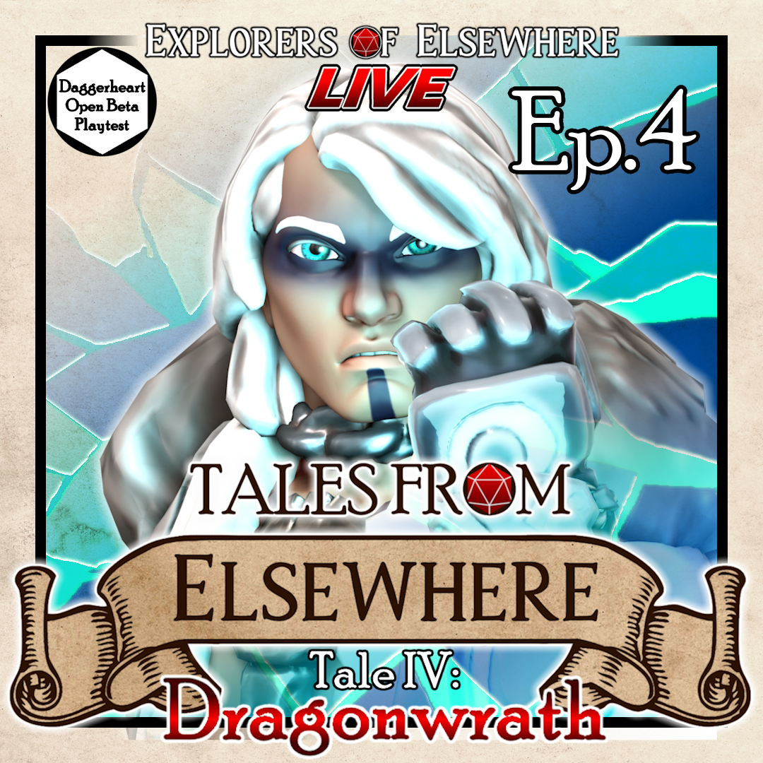 Tales from Elsewhere: Dragonwrath Ep.4 -  Daggerheart Livestream Actual Play