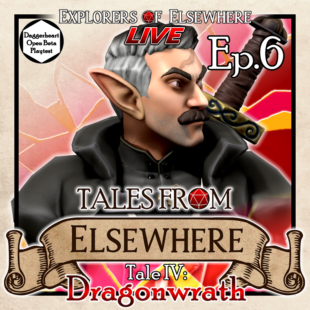 Tales from Elsewhere: Dragonwrath Ep.6 -  Daggerheart Livestream Actual Play