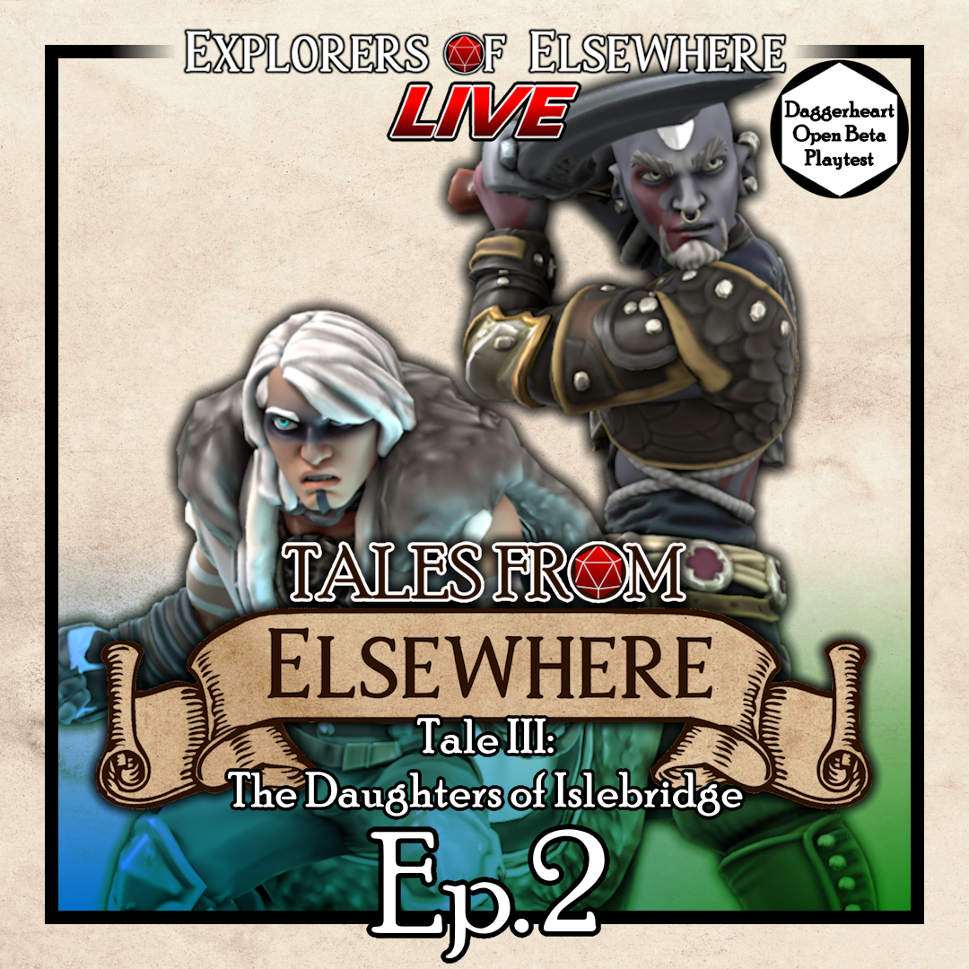 Damsels in Distress - Tales From Elsewhere - Tale 3 Ep.2- Daggerheart Actual Play