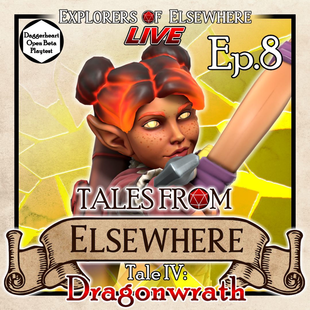 Tales from Elsewhere: Dragonwrath Ep.8 - Daggerheart Livestream Actual Play