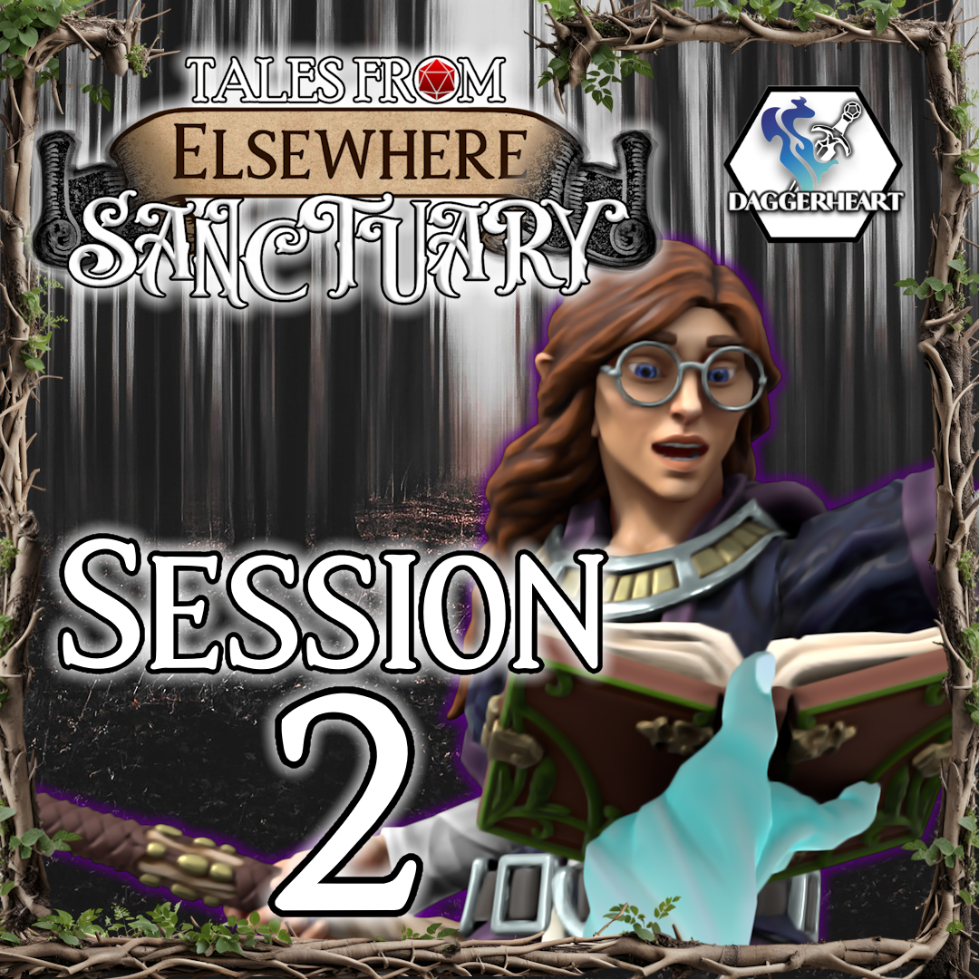 02: If You Go Into the Woods Today... - Tales From Elsewhere: Sanctuary - Daggerheart Actual Play