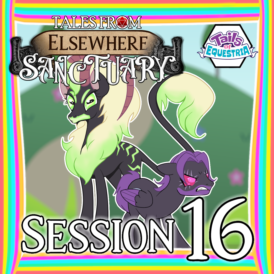 16: Dream Warriors - Tales From Elsewhere: Sanctuary - Tails from Equestria Actual Play