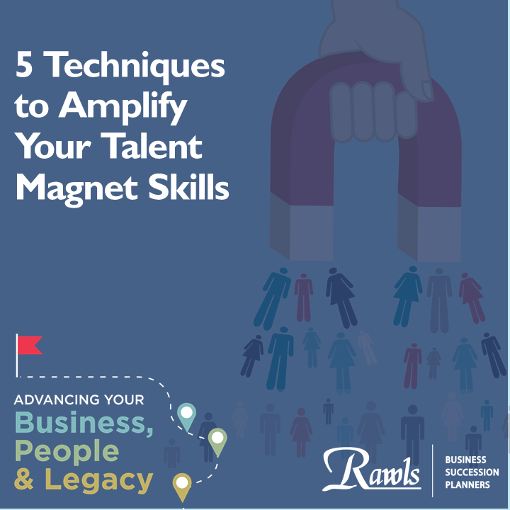 5 Techniques to Amplify Your Talent Magnet Skills