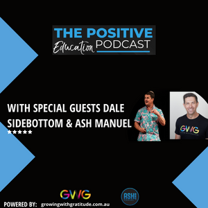 EPISODE #26 | Dale Sidebottom & Ash Manuel - 6 Super Simple Ways to Implement Wellbeing in the Classroom + in Your Own Life