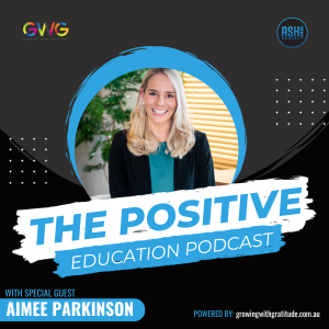 EPISODE 30 | Aimee Parkinson - Actionable Wellbeing Tips for Your Whole School & Individual Educators