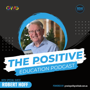 Episode #44 | Robert Hoff AM - The Principal’s Journey: Wisdom from 46 Years Leading Schools