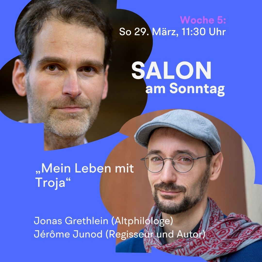 „Mein Leben mit Troja“ mit Jonas Grethlein und Jérôme Junod