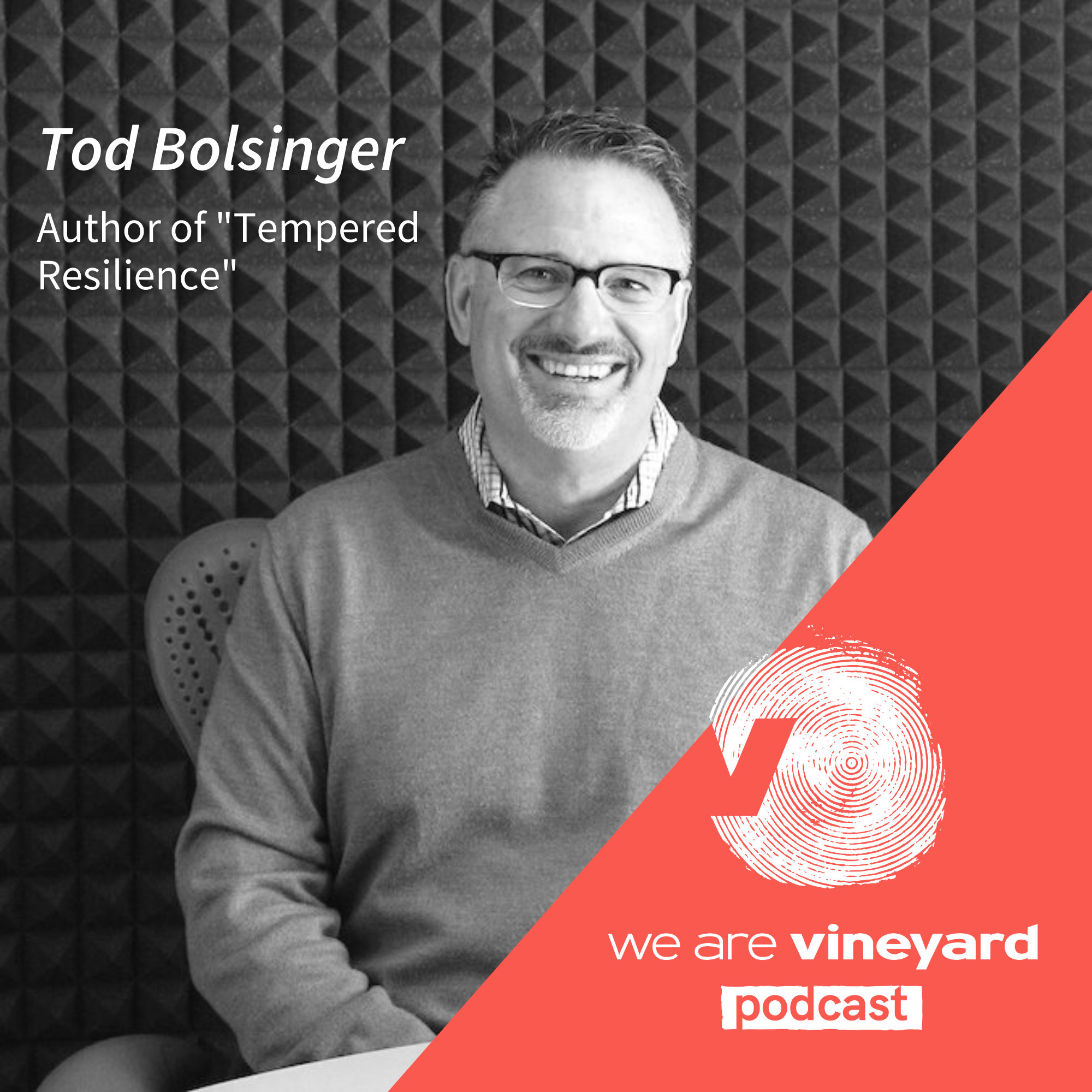 Tod Bolsinger: Tempered Resilience - How Leaders Are Formed in the Crucible of Change