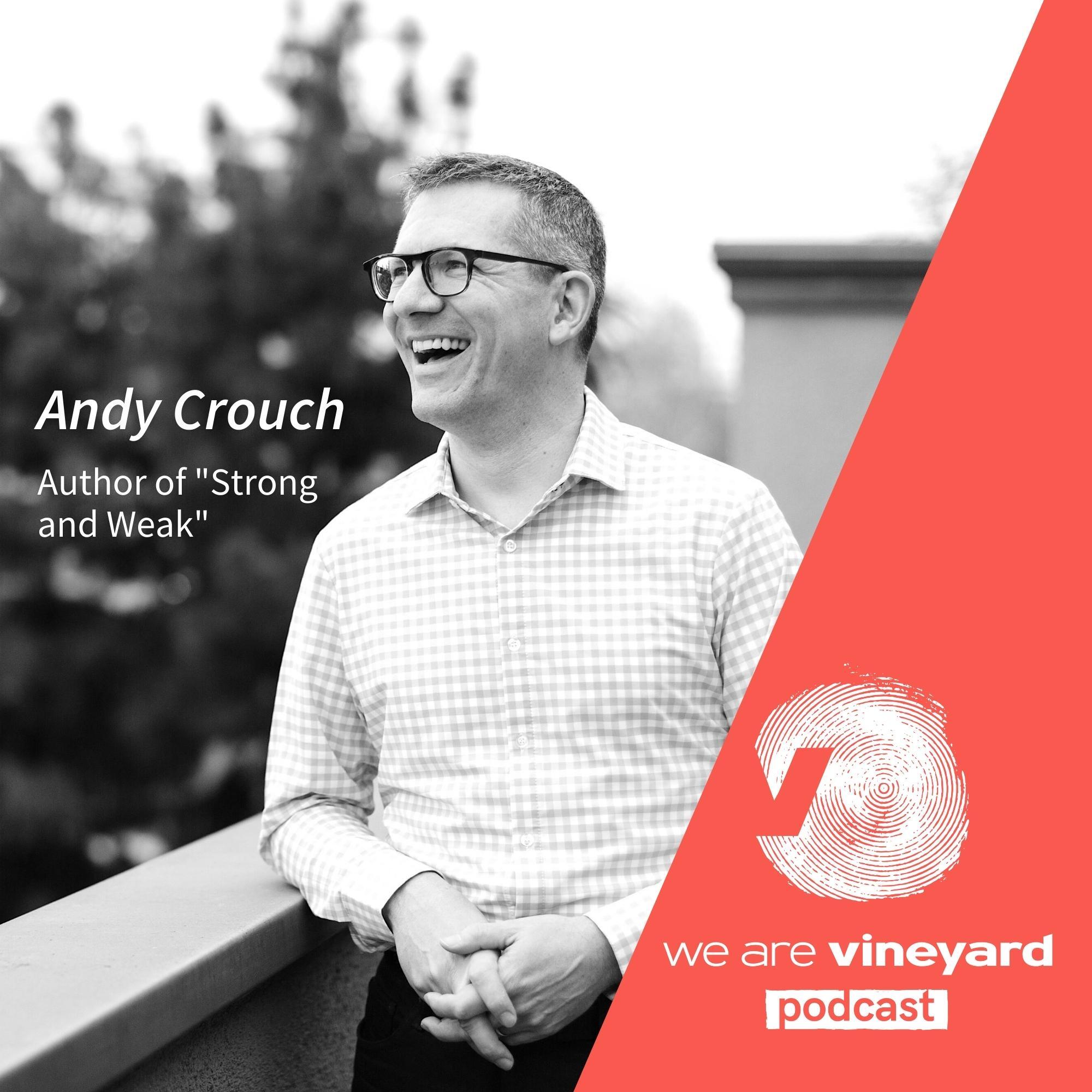 Andy Crouch: Strong and Weak - Embracing a Life of Love, Risk and True Flourishing
