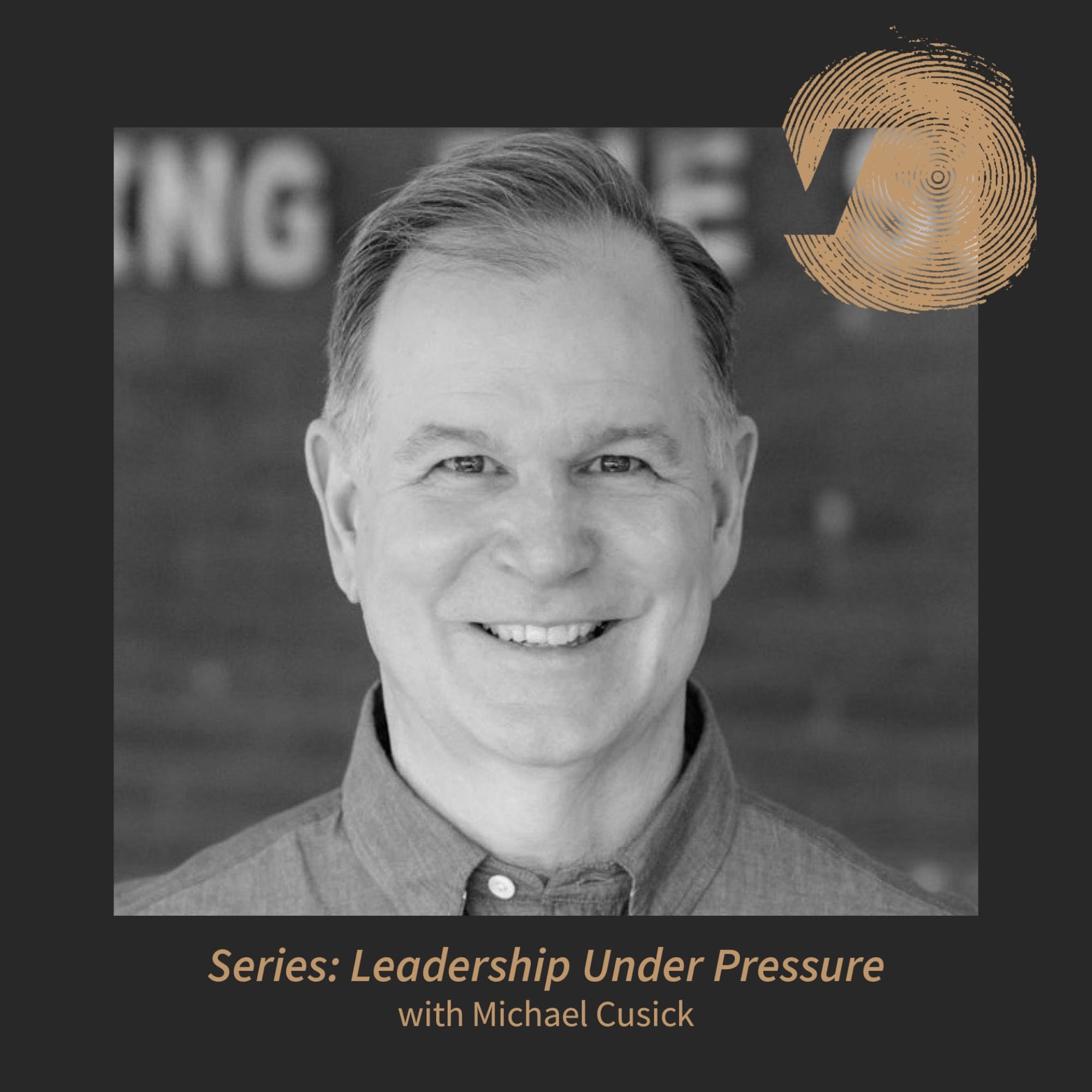 Leadership Under Pressure: Michael Cusick