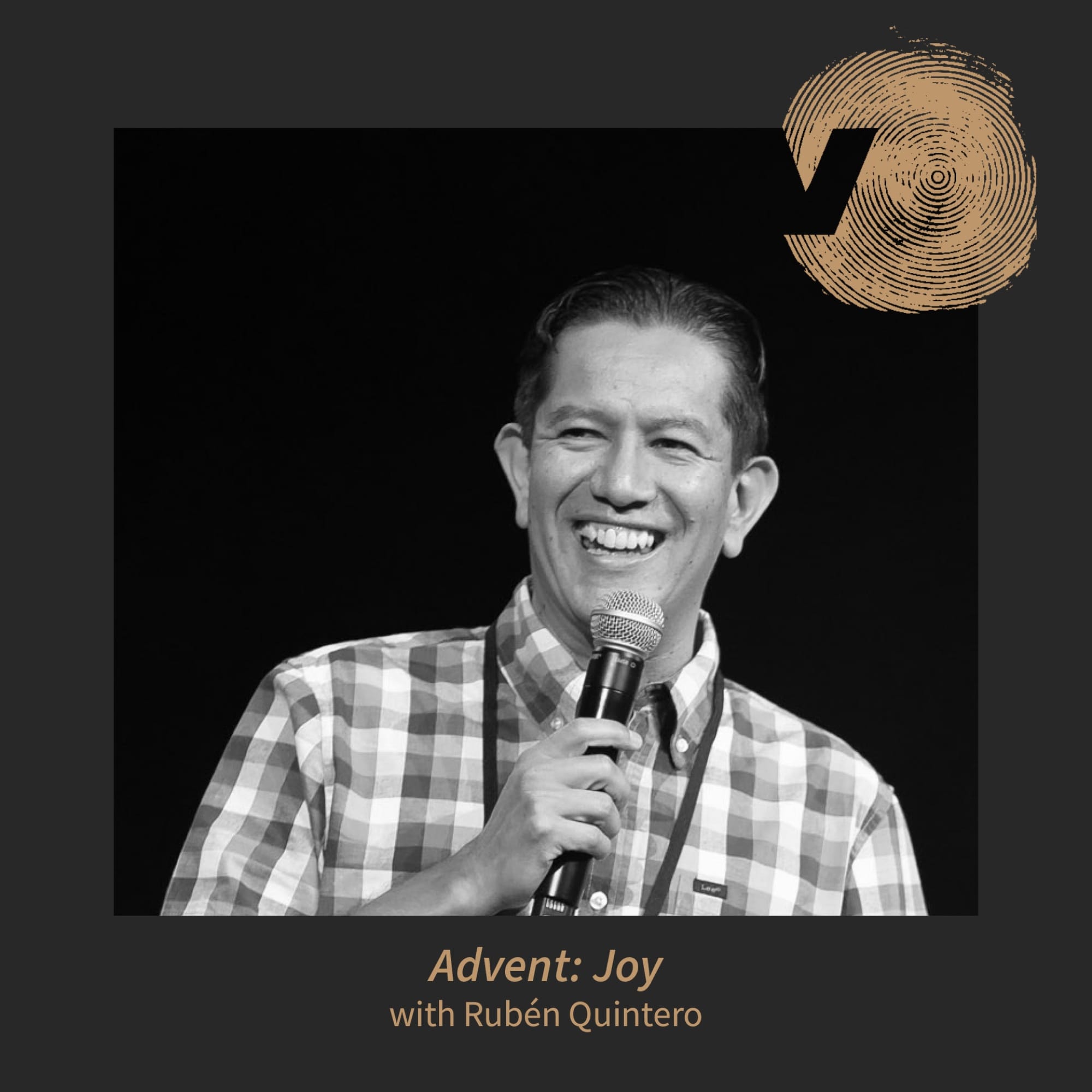 Advent Week 3: Jesus Starts With Joy with Rubén Quintero