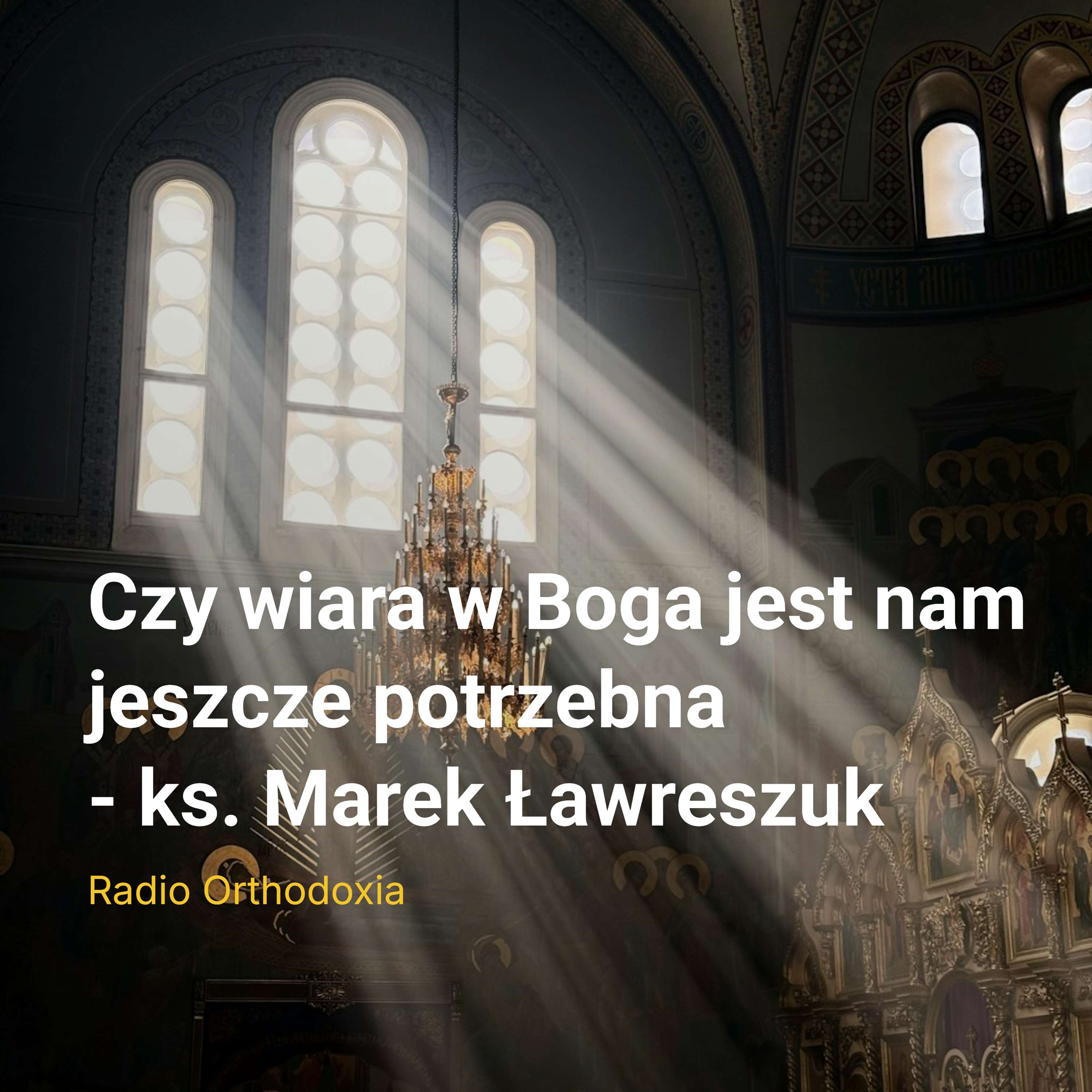 Czy wiara w Boga jest nam jeszcze potrzebna - ks. Marek Ławreszuk. Odcinek 5