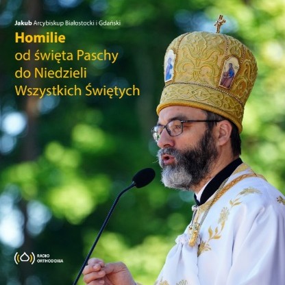 Homilie. O paralityku - Jego Ekscelencja Arcybiskup Jakub