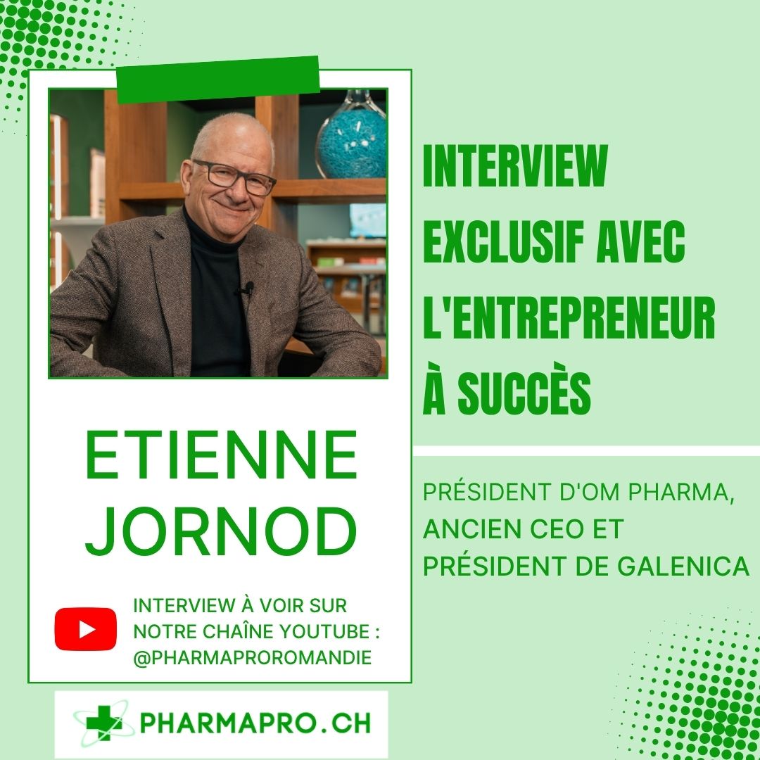 Interview exclusive avec l'entrepreneur à succès Etienne Jornod - président d'OM Pharma, ex-Galenica