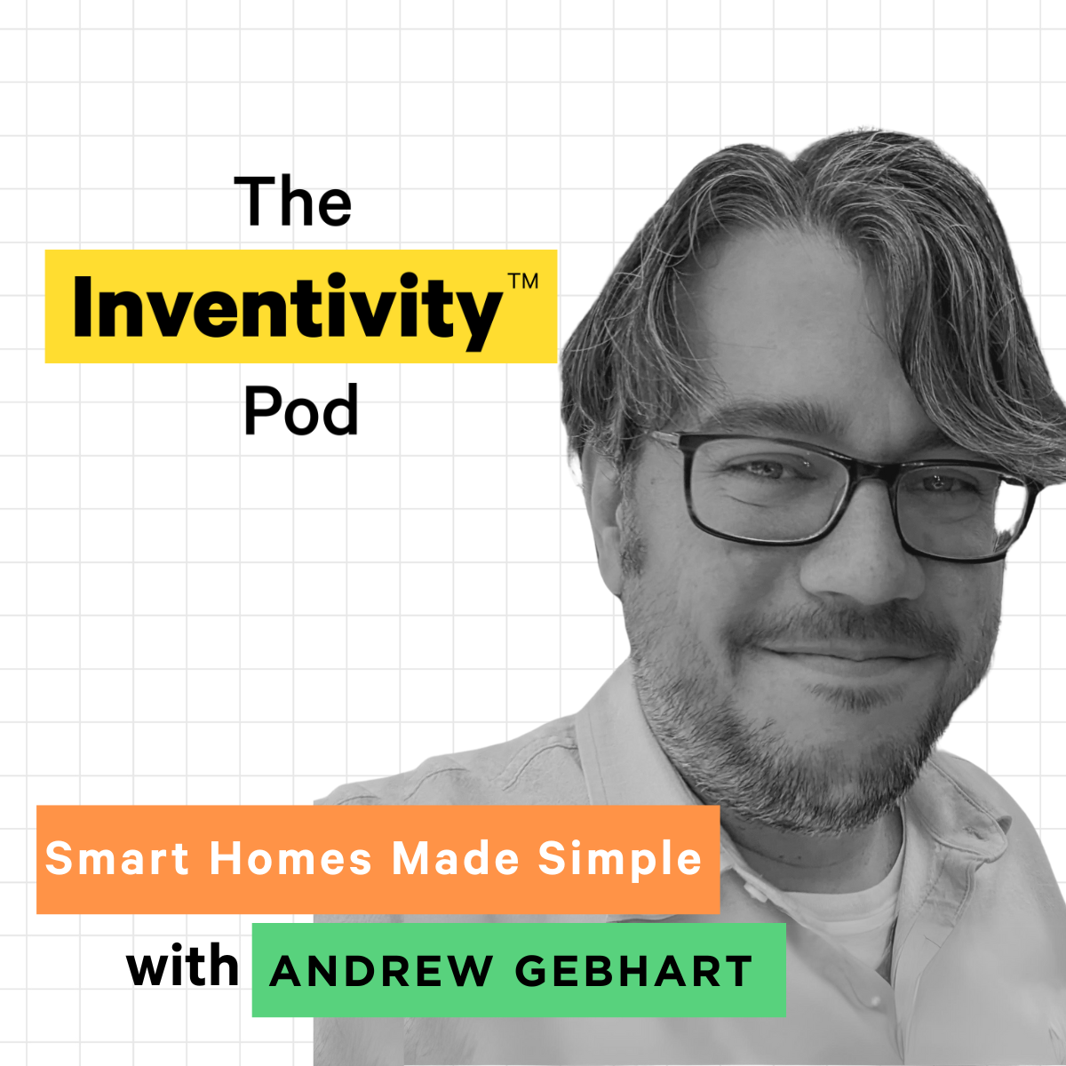 Smart Homes Made Simple with Andrew Gebhart