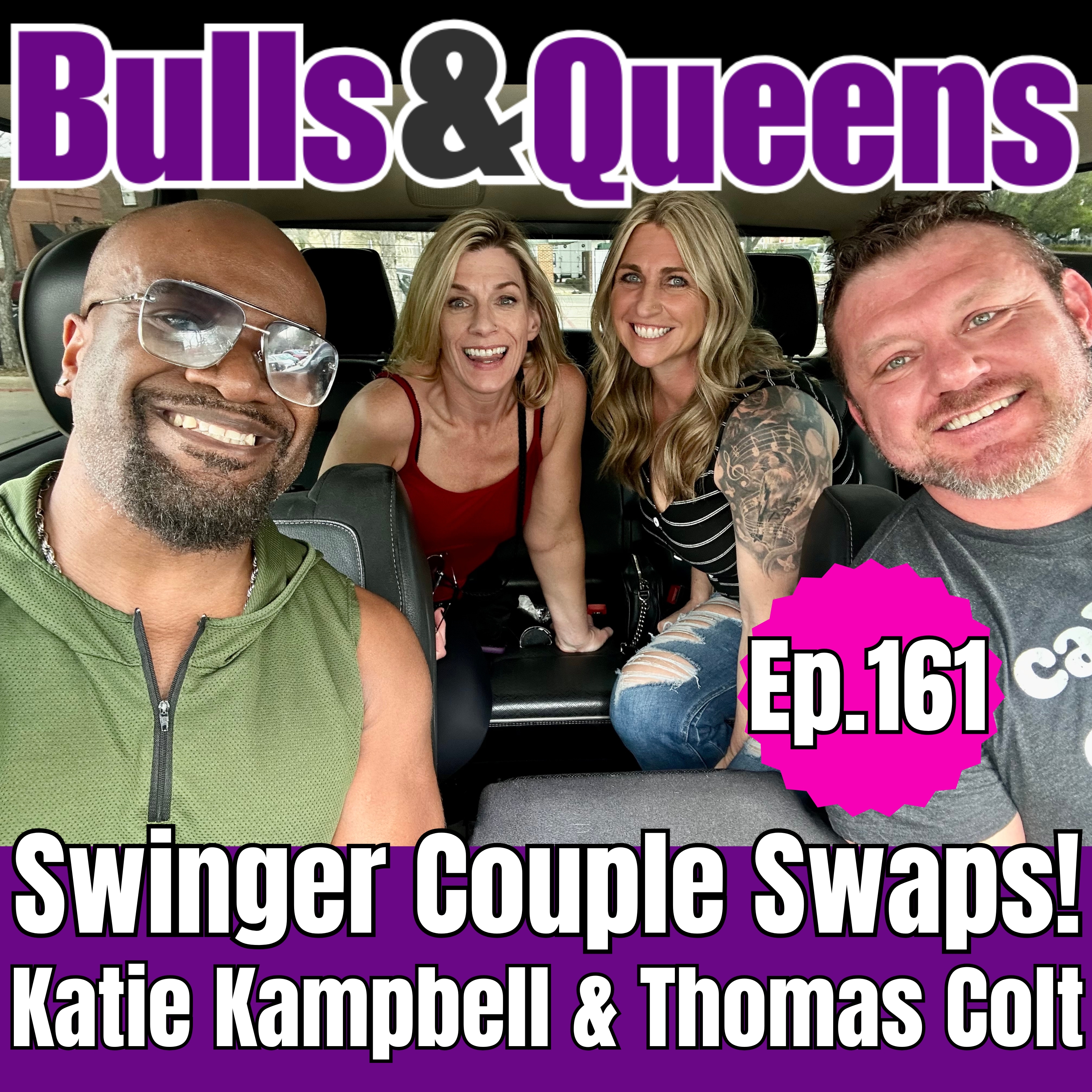 161 | SWINGER COUPLE SWAP!! Thomas Colt & Katie Kampbell from Texas