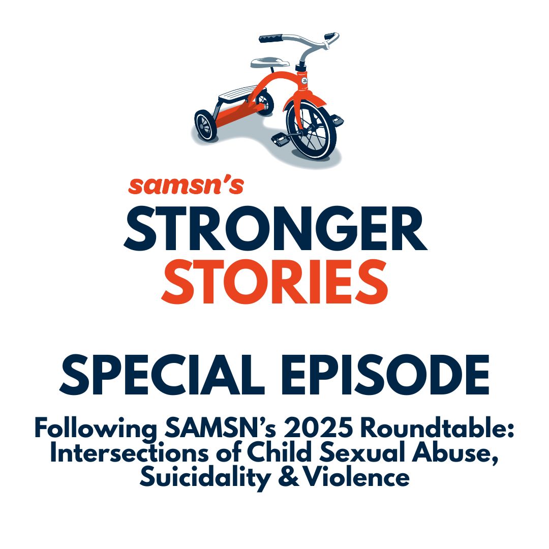 SPECIAL EPISODE - Following SAMSN’s 2025 Roundtable: Intersections of Child Sexual Abuse, Suicidality & Violence