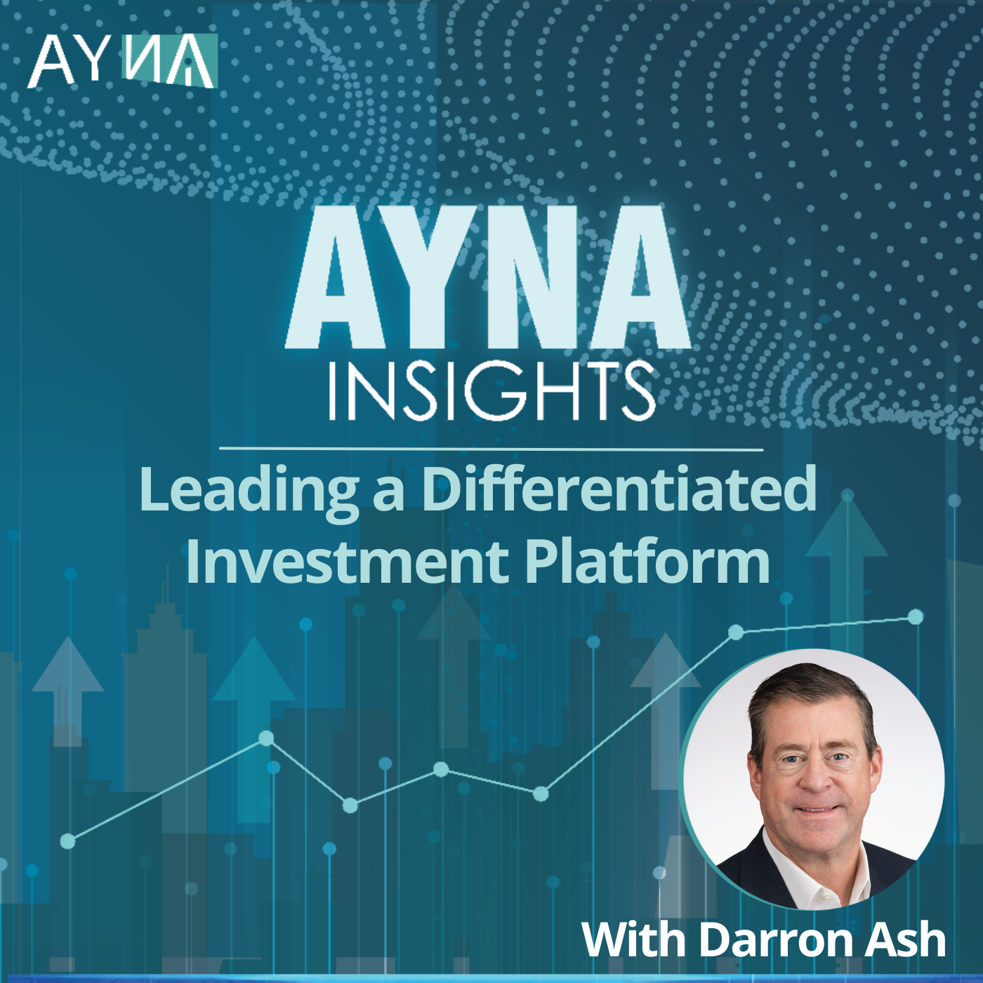 Darron Ash: Leading a Differentiated Investment Platform