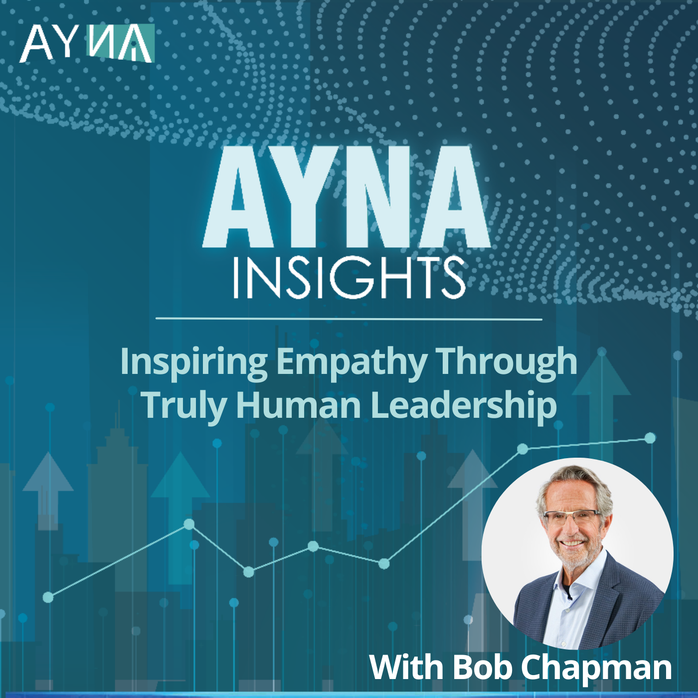 Bob Chapman: Inspiring Empathy Through Truly Human Leadership