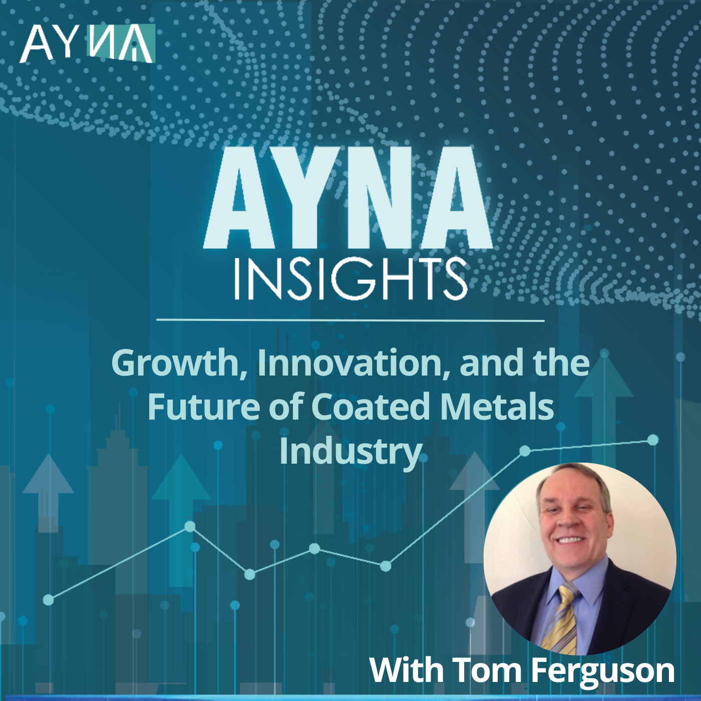 Tom Ferguson: Growth, Innovation, and the Future of Coated Metals Industry