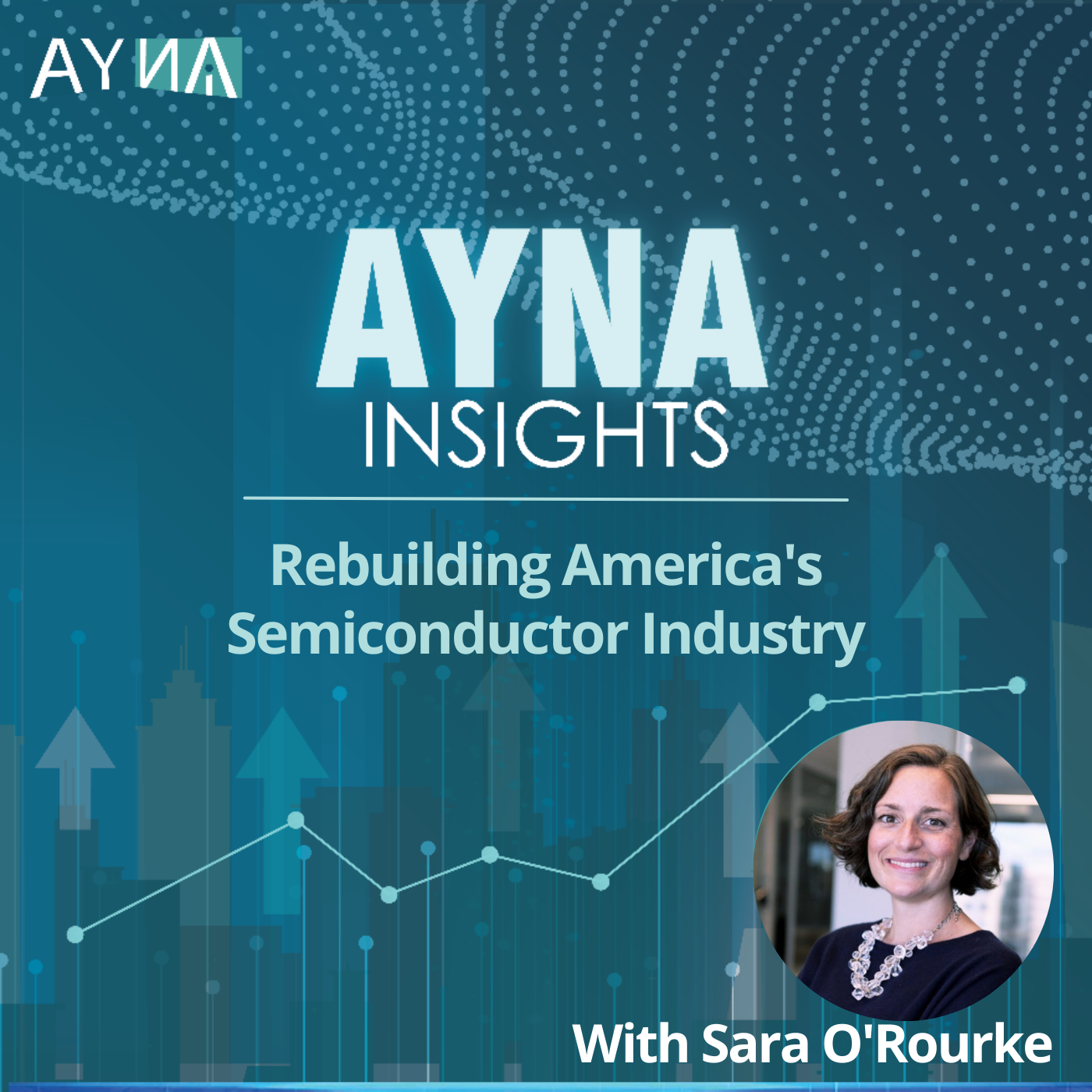 Sara O'Rourke: Rebuilding America's Semiconductor Industry