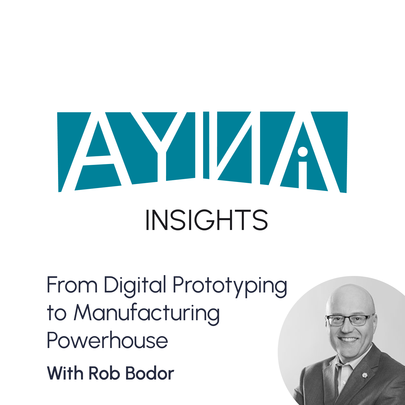 Rob Bodor: From Digital Prototyping to Manufacturing Powerhouse