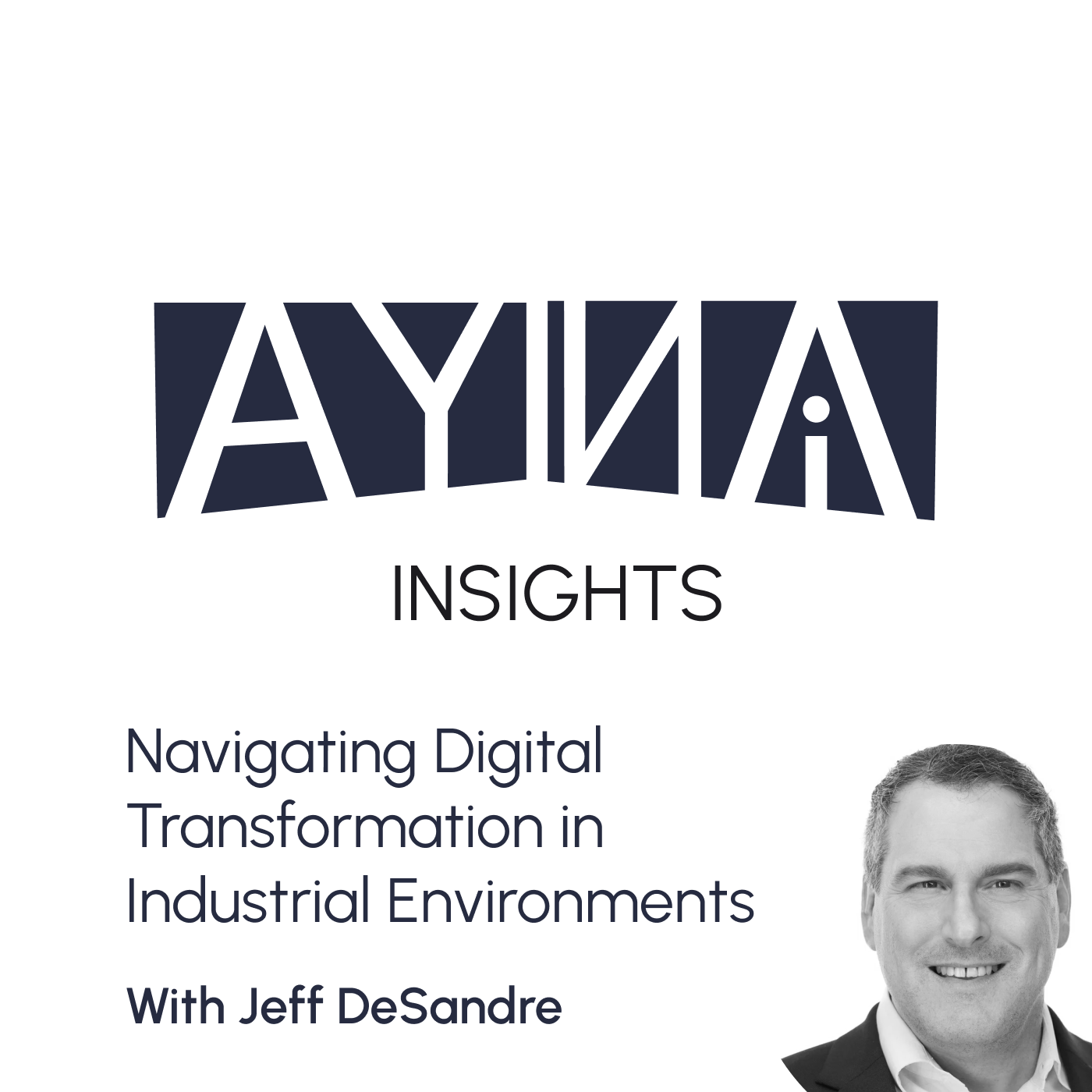 Jeff DeSandre: Navigating Digital Transformation in Industrial Environments