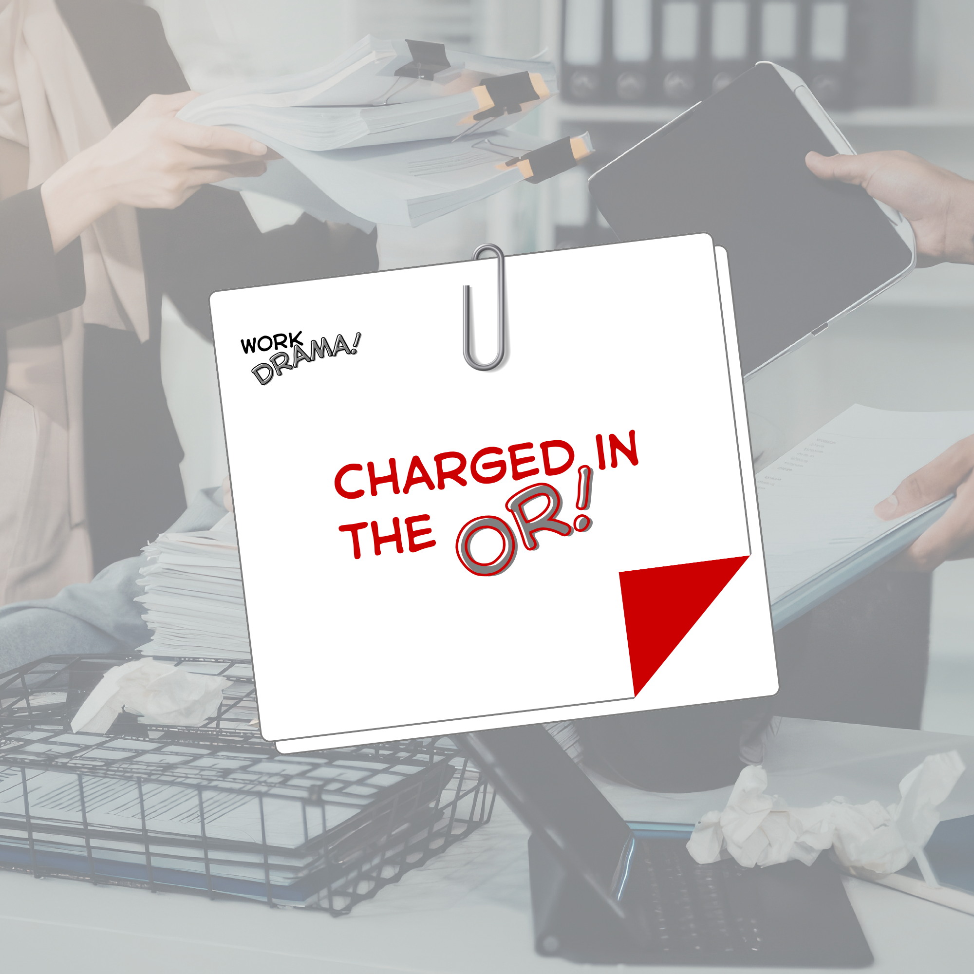 Charged in the OR!