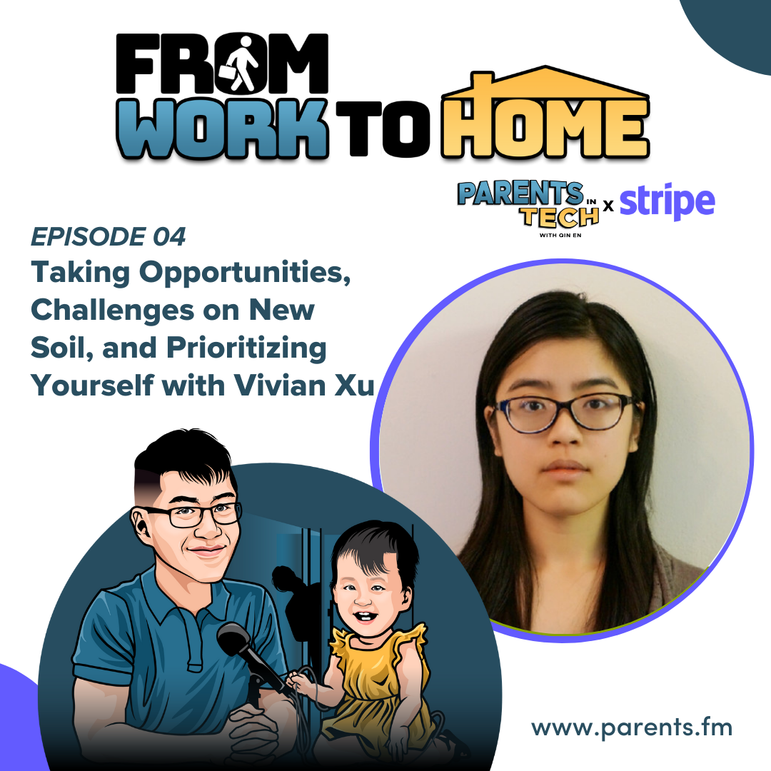 From Work to Home Ep 4: Taking Opportunities, Challenges on New Soil, and Prioritizing Yourself with Vivian Xu