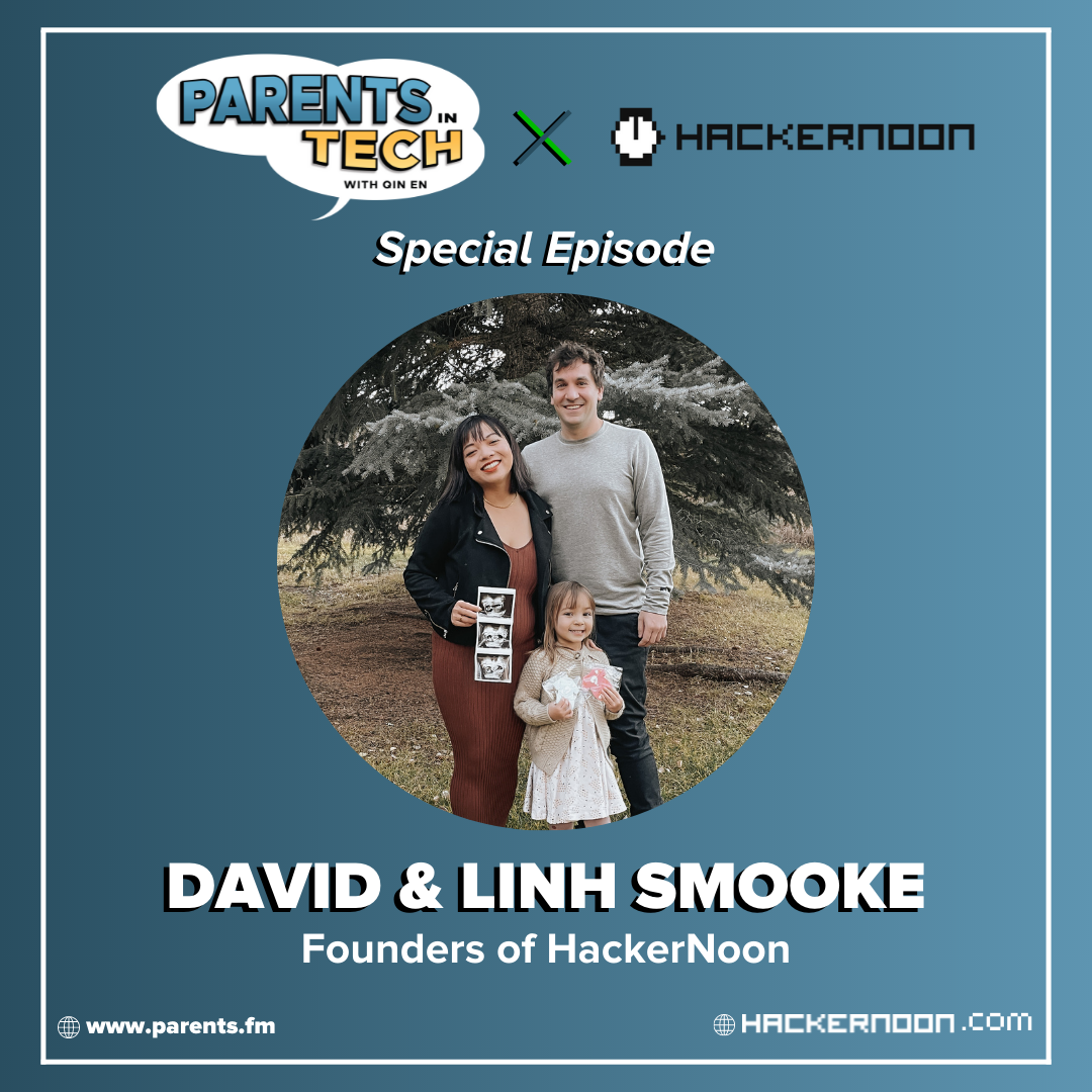 Special: HackerNoon co-founders David & Linh on Parenthood Partnership, Decision Making, and Managing Kids' Screen Time 
