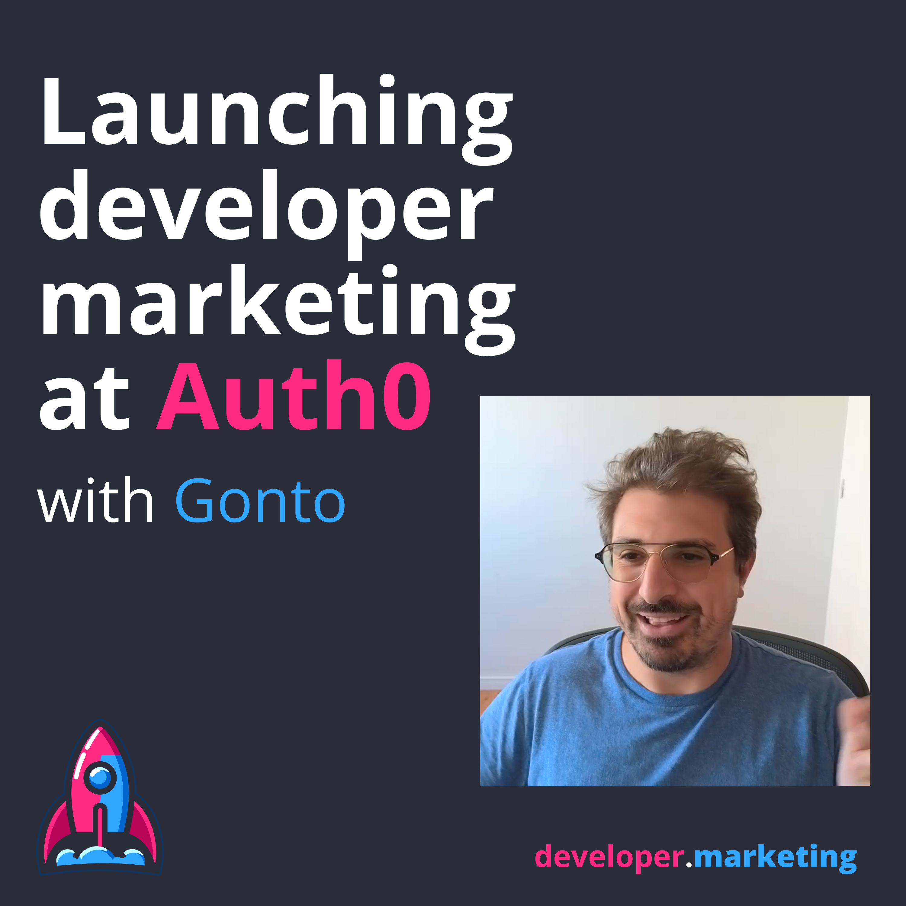 Developer marketing at Auth0, with Gonto