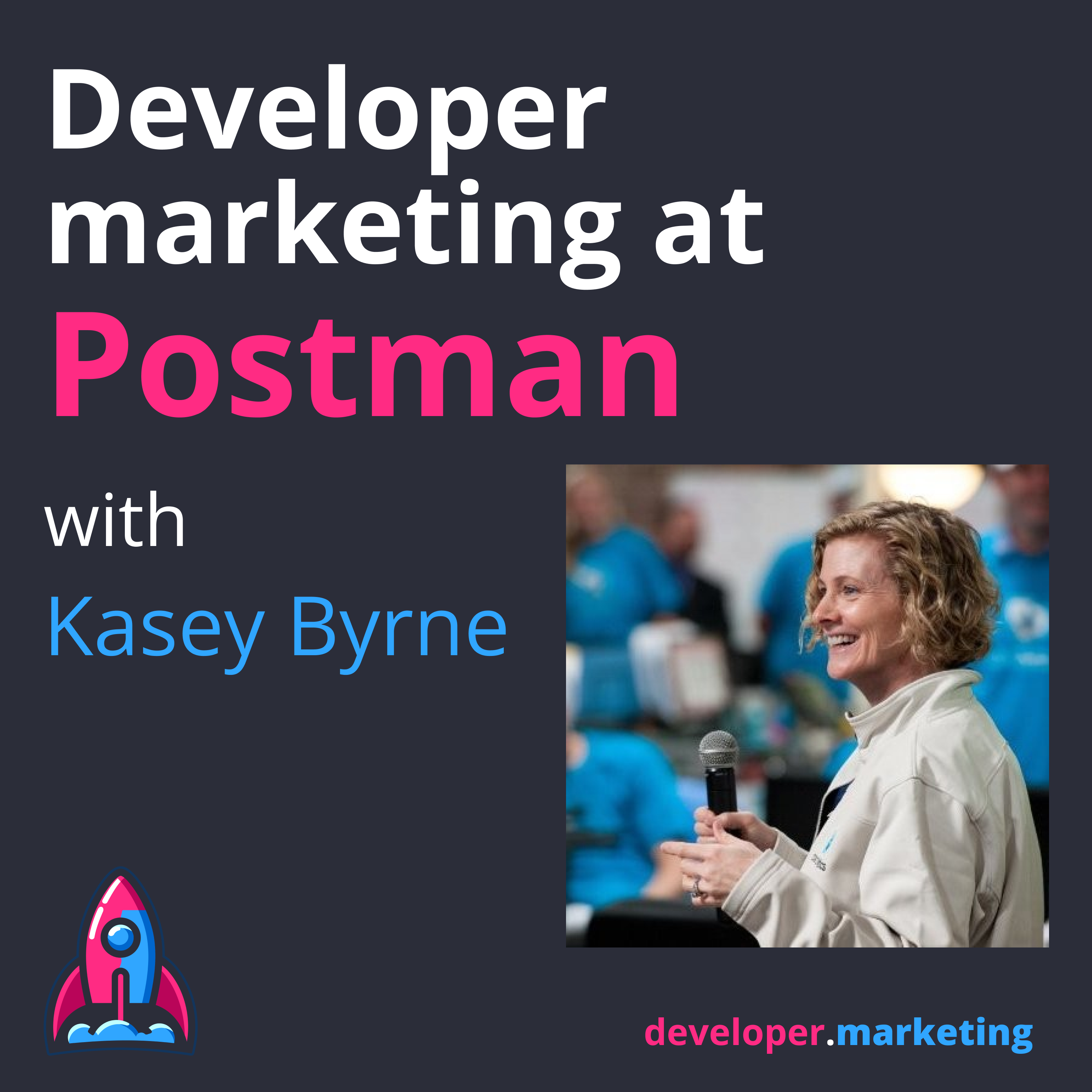 Postman's developer marketing with Kasey Byrne