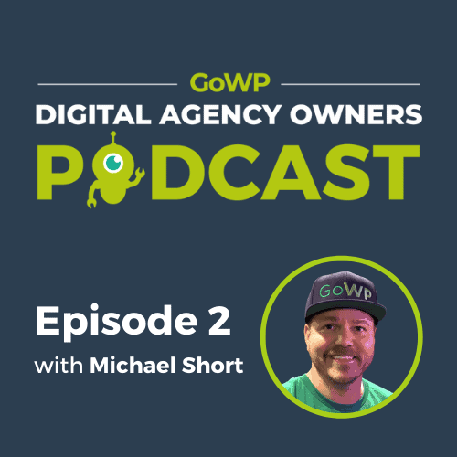 Ep. 2: Michael Short — 22 Years in the Business, How Outsourcing Has Helped Him Scale His Agency and More