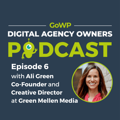 Ep. 6: Ali Green — Co-Founder and Creative Director at Green Mellen Media: Her Focus on Culture, Leadership Style, Core Values, and More.